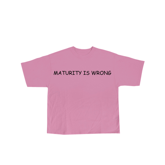 Maturity Is Wrong Pink Tee